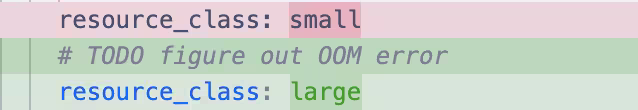Screenshot of a code diff showing a change of resource class from small to large with a comment that read "TODO figure out OOM error"